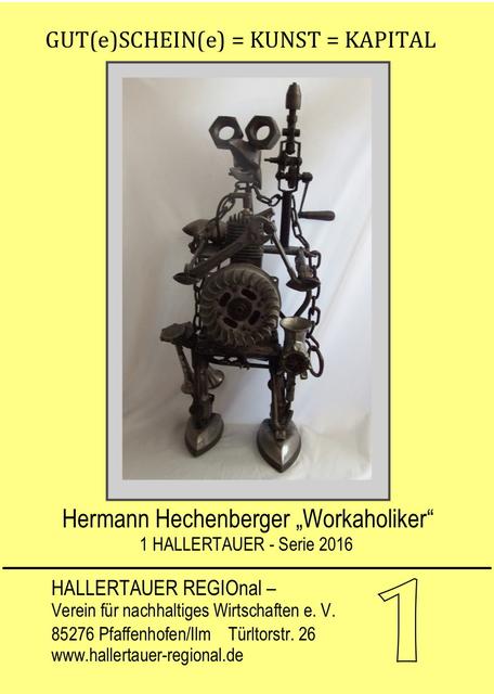 Hermann Hechenberger "Workaholiker" auf dem HALLERTAUER REGIOnalgeld-Gutschein "Oansa". Das Erstgebot für die Skulptur steht bei:
350 HALLERTAUER bzw. Euro!!!!!!!!!!!!!!!!!
Wer bietet mehr?????????